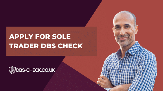 DBS Check For Sole Trader - Apply Now